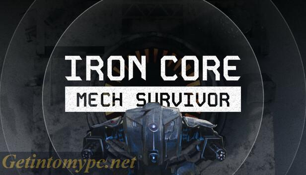 Get Into My PC Iron Core: Mech Survivor