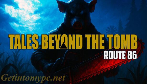 Tales Beyond The Tomb &ndash; Route 86