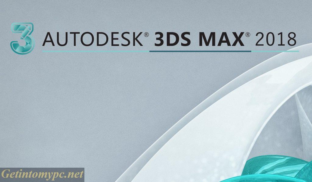 Get Into My PC Autodesk 3ds Max 2018 Free Download