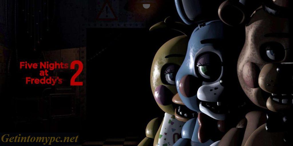 Get Into My PC Five Nights at Freddy’s 2 Game