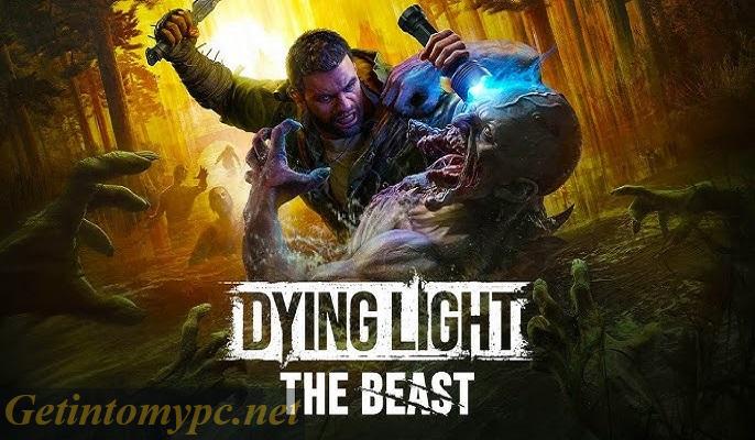 Get Into My PC Dying Light: The Beast PC Game