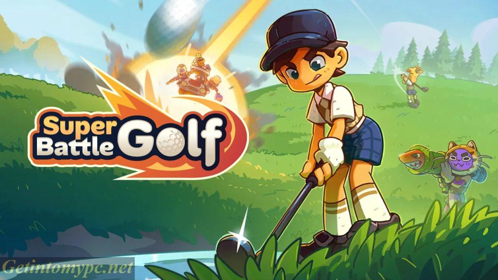 Get Into My PC Super Battle Golf PC Game
